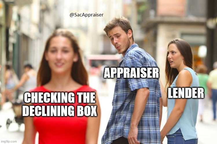 The distracted boyfriend meme where the boyfriend is the appraiser, the girlfiend is the lender, and the lady in red says "checking the declining box"